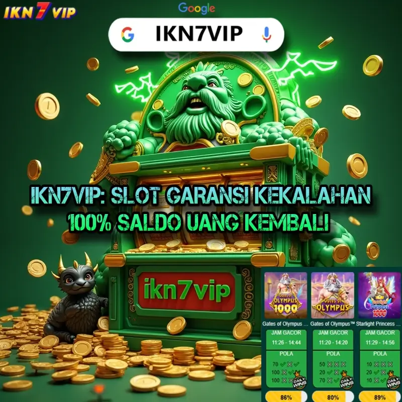 IKN7VIP: SLOT GARANSI KEKALAHAN 100% SALDO UANG KEMBALI